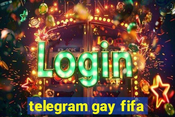 telegram gay fifa